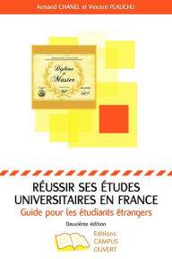 Title: Réussir ses études universitaires en France: Guide pour les étudiants étrangers, 2ème édition, Author: Editions Campus Ouvert