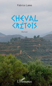 Title: Cheval crétois: Roman, Author: Fabrice Lorvo