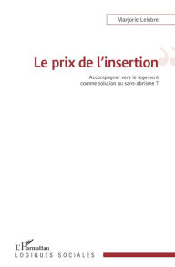 Title: Le prix de l'insertion: Accompagner vers le logement comme solution au sans-abrisme, Author: Marjorie Lelubre