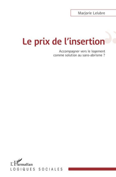 Le prix de l'insertion: Accompagner vers le logement comme solution au sans-abrisme