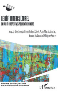 Title: Le défi interculturel: Enjeux et perspectives pour entreprendre, Author: Alain Max Guénette