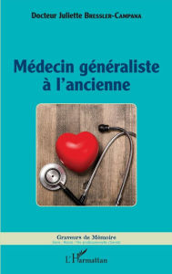 Title: Médecin généraliste à l'ancienne, Author: Juliette Bressler-Campana