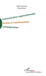 Title: Communication organisationnelle: Formes et transformations contemporaines, Author: Sylvie P. Alemanno