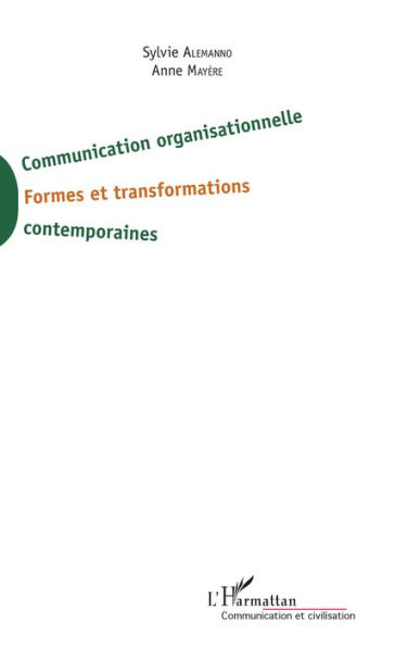 Communication organisationnelle: Formes et transformations contemporaines