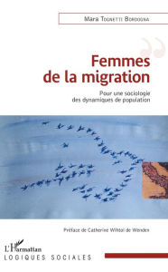 Title: Femmes de la migration: Pour une sociologie des dynamiques de population, Author: Mara Tognetti Bordogna