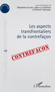 Title: Aspects transfrontaliers de la contrefaçon, Author: Sébastien Evrard