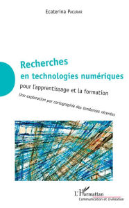 Title: Recherches en technologies numériques: pour l'apprentissage et la formation - Une exploration par cartographie des tendances récentes., Author: Ecaterina Pacurar