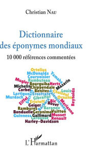 Title: Dictionnaire des éponymes mondiaux: 10 000 références commentées, Author: Christian Nau