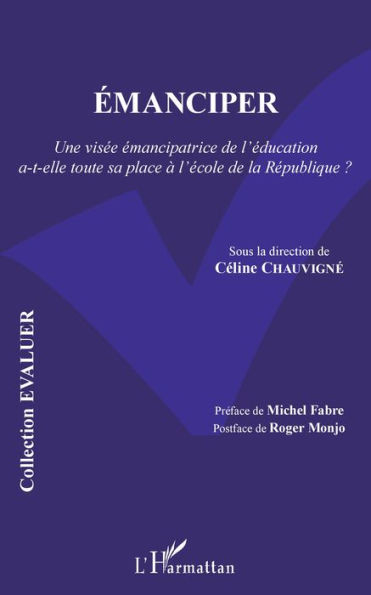 Émanciper: Une visée émancipatrice de l'éducation a-t-elle toute - sa place à l'école de la République ?