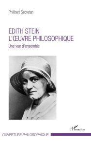 Title: Edith Stein. L'oeuvre philosophique: Une vue d'ensemble, Author: Philibert Secretan
