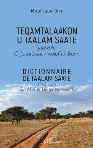 Title: Dictionnaire de Taalam Saate: Confusion sur Mille et Un termes wolofs, Author: Mourtada Diop