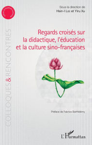 Title: Regards croisés sur la didactique, l'éducation et la culture sino-françaises, Author: Hsin-I Lee