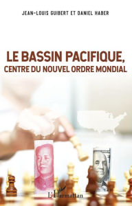 Title: Le Bassin Pacifique: Centre du nouvel ordre mondial, Author: Jean-Louis Guibert