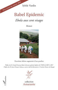 Title: Babel Epidemic: Ebola aux cent visages. Roman - Deuxième édition augmentée d'une postface, Author: Sybile Vardin