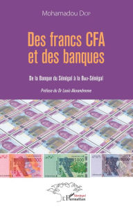 Title: Des francs CFA et des banques: De la banque du Sénégal à la Biao-Sénégal, Author: Mohamadou Diop