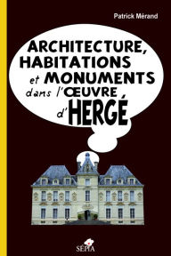 Title: Architecture, habitations et monuments dans l'oeuvre d'Hergé, Author: patrick Merand