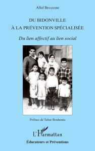 Title: Du bidonville à la prévention spécialisée: Du lien affectif au lien social, Author: Allal Belqasmi