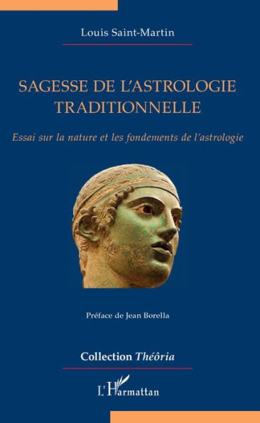 Sagesse de l'astrologie traditionnelle: Essai sur la nature et les fondements de l'astrologie