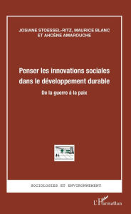 Title: Penser les innovations sociales dans le développement durable: De la guerre à la paix, Author: Josiane Stoessel-Ritz