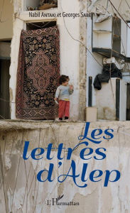 Title: Les lettres d'Alep, Author: Nabil Antaki