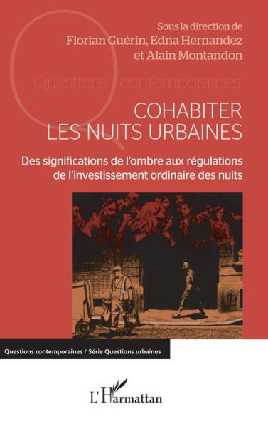 Cohabiter les nuits urbaines: Des significations de l'ombre aux régulations de l'investissement ordinaire des nuits