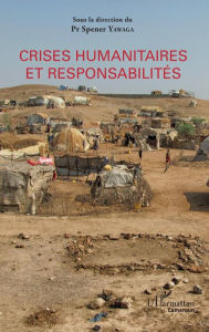 Title: Crises humanitaires et responsabilités, Author: Spener Yawaga