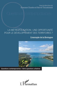 Title: La métropolisation : une opportunité pour le développement des territoires ?: L'exemple de la Bretagne, Author: Erwan CHARLES