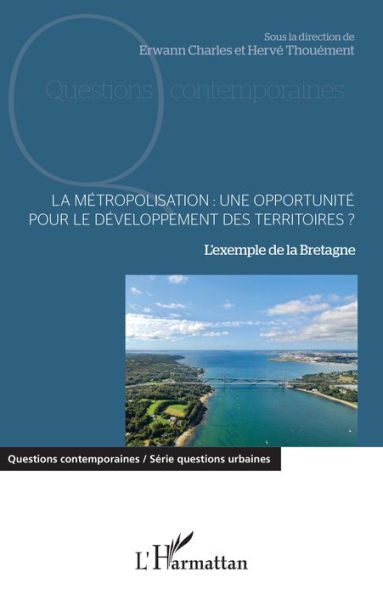 La métropolisation : une opportunité pour le développement des territoires ?: L'exemple de la Bretagne