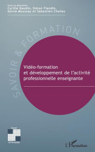 Title: Vidéo-formation et développement de l'activité professionnelle enseignante, Author: Cyrille Gaudin