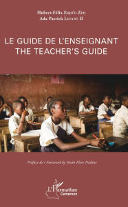 Title: Le guide de l'enseignant: The Teacher's guide - ouvrage bilingue français-anglais, Author: Hubert-Félix Edjo'o Zeh