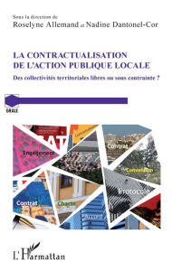 Title: La contractualisation de l'action publique locale: Des collectivités territoriales libres ou sous contrainte ?, Author: Roselyne Allemand