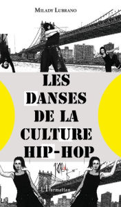 Title: Les danses de la culture hip-hop, Author: Milady Lubrano
