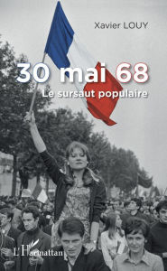 Title: 30 mai 68: Le sursaut populaire, Author: Xavier LOUY
