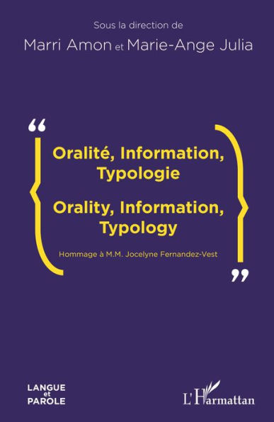 Oralité, Information, Typologie: Orality, Information, Typology - Hommage à M.M. Jocelyne Fernandez-Vest