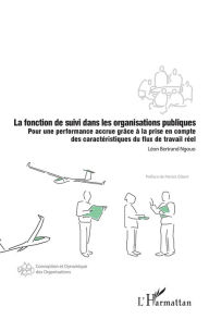 Title: La fonction de suivi dans les organisations publiques: Pour une performance accrue grâce à la prise en compte des caractéristiques du flux de travail réel, Author: Léon Bertrand Ngouo