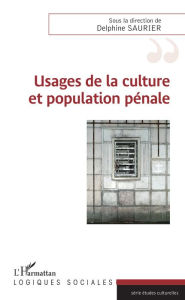 Title: Usages de la culture et population pénale, Author: Delphine Saurier