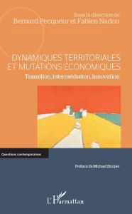 Title: Dynamiques territoriales et mutations économiques: Transition, intermédiation, innovation, Author: Bernard Pecqueur