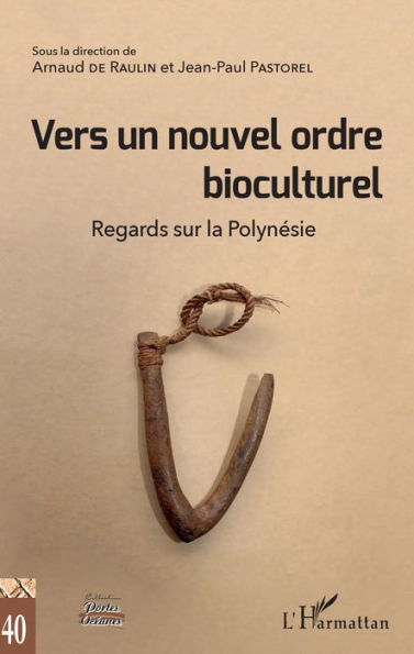 Vers un nouvel ordre bioculturel: Regards sur la Polynésie