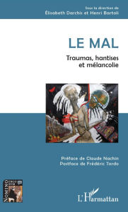 Title: Le mal: Traumas, hantises et mélancolie, Author: Elisabeth Darchis