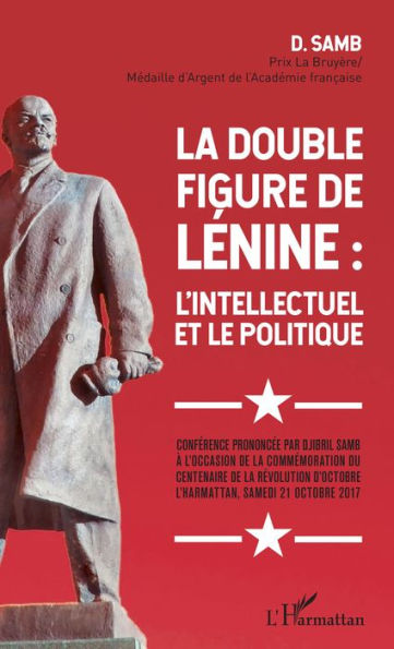 La double figure de Lénine : l'intellectuel et le politique: Conférence prononcée par Djibril Samb à l'occasion de la commémoration du centenaire de la révolution d'octobre