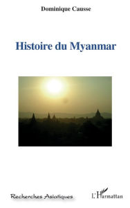 Title: Histoire du Myanmar, Author: Dominique Causse