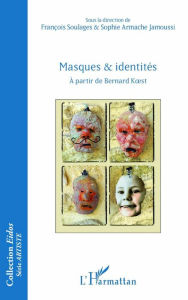 Title: Masques et identités: à partir de Bernard Koest, Author: François Soulages