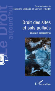 Title: Droit des sites et sols pollués: Bilans et perspectives, Author: Fabienne Labelle