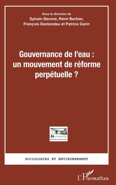 Gouvernance de l'eau : un mouvement de réforme perpétuelle ?