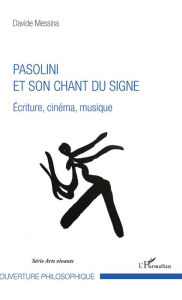 Title: Pasolini et son chant du signe: Ecriture, cinéma, musique, Author: Davide Messina