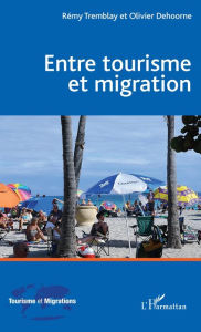 Title: Entre tourisme et migration, Author: Rémy Tremblay