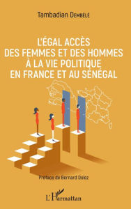 Title: L'égal accès des femmes et des hommes à la vie politique en France et au Sénégal, Author: Tambadian Dembélé