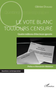 Title: vote blanc toujours censuré (Le): Quatre millions d'électeurs ignorés, Author: Olivier Durand