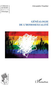 Title: Généalogie de l'homosexualité, Author: Alexandre Foucher