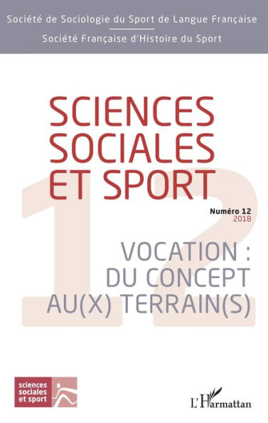 Sciences sociales et sport: Vocation : Du concept au(x) terrain(s) - Numéro 12 - 2018